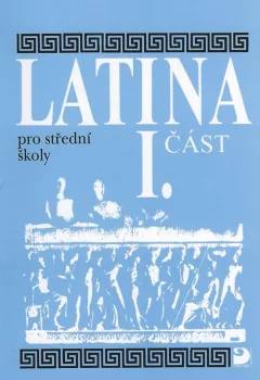 Latina pro SŠ - I.část