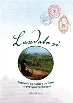 Laudato si - Putování do Assisi a do Říma za svatým Františkem