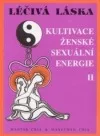 Léčivá láska. Kultivace ženské sexuální energie 2