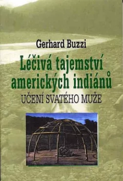 Léčivá tajemství amerických indiánů: Učení svatého muže