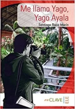 Lecturas Yago - Me llamo Yago, Yago Ayala (A1-A2)