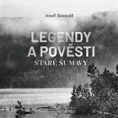Legendy a pověsti staré Šumavy