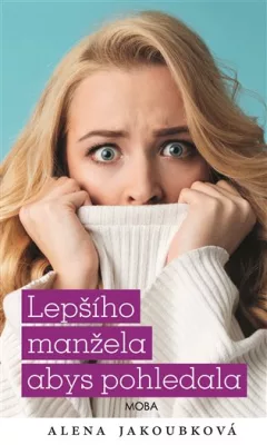 Lepšího manžela abys pohledala
