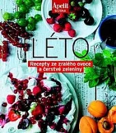Léto - Recepty ze zralého ovoce a čerstvé zeleniny