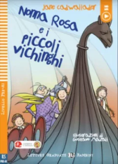 Letture Graduate ELi Bambini Livello 1 (pre-A1): Nonna Rosa e i piccoli vichinghi