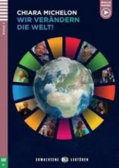 Letture Graduate ELi Giovani Adulti Livello 3 (B1): Cambiamo il mondo + Downloadable Multimedia 2023