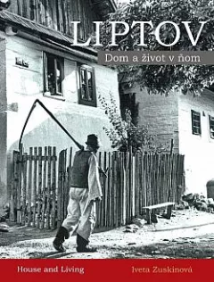 Liptov - Dom a život v ňom