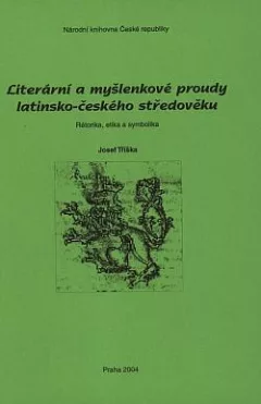 Literární a myšlenkové proudy latinsko-českého středověku: Rétorika, etika a symbolika