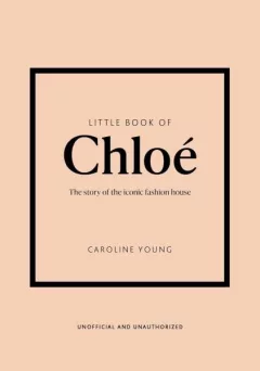Little Book of Chloe: The story of the iconic brand