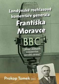 Londýnské rozhlasové komentáře Františka Moravce: Mluví důstojník ministerstva národní obrany
