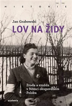Lov na Židy: Zrada a vražda v Němci okupovaném Polsku