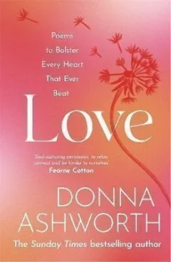 Love : Poems to bolster every heart that ever beat