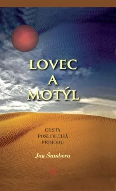 Lovec a motýl - Cesta poslouchá přírodu