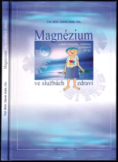 Magnézium a další minerály, vitaminy a stopové prvky ve službách zdraví