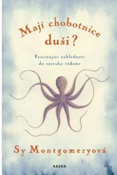 Mají chobotnice duši? - Fascinující nahlédnutí do zázraku vědomí
