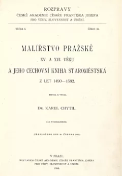 Malířstvo pražské XV. a XVI. věku a jeho cechovní kniha staroměstská