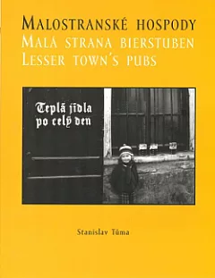 Malostranské hospody / Malá strana Bierstuben / Lesser Town's Pubs