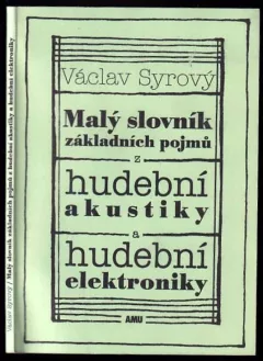 Malý slovník základních pojmů z hudební akustiky a hudební elektroniky