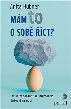 Mám to o sobě říct?: Jak se vypořádat se stigmatem duševní nemoci