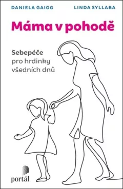 Máma v pohodě - Sebepéče pro hrdinky všedních dnů