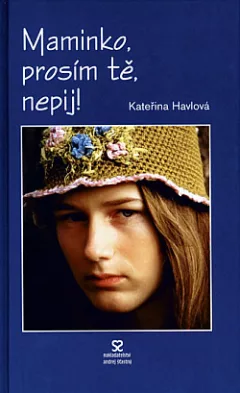 Maminko, prosím tě, nepij!