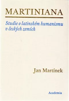 Martiniana - Studie o latinském humanismu v českých zemích