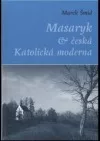 Masaryk a česká katolická moderna