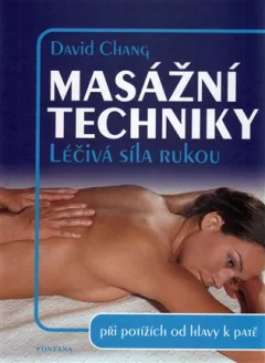 Masážní techniky - Léčivá síla rukou
