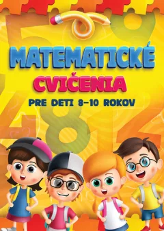 Matematické cvičenia pre deti 8-10 rokov (slovensky)