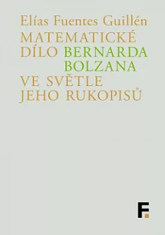 Matematické dílo Bernarda Bolzana ve světle jeho rukopisů