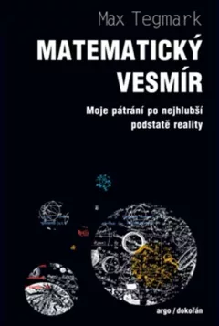 Matematický vesmír Moje pátrání po nejhlubší podstatě reality