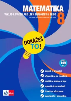 Matematika 8 - Dokážeš to! - Výklad a cvičení pro lepší znalosti v 8. třídě
