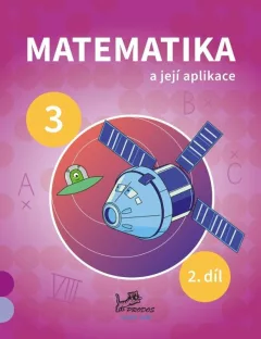 Matematika a její aplikace 3 – 2. díl