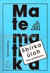 Matematika - Goniometrie - Sbírka úloh pro gymnázia