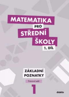 Matematika pro SŠ 1.díl - Pracovní sešit / Základní poznatky