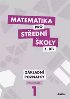 Matematika pro střední školy 1.díl:  Pracovní sešit