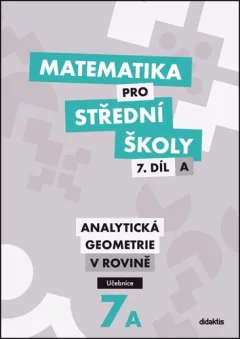 Matematika pro střední školy 7.díl A Učebnice - Analytická geometrie v rovině