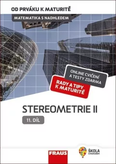 Matematika s nadhledem od prváku k maturitě 11. - Stereometrie II