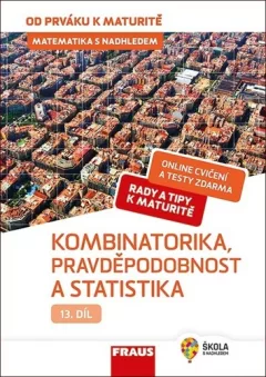 Matematika s nadhledem od prváku k maturitě 13. - Kombinatorika, Pravděpodobnost a statistika