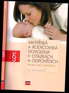Mateřská a rodičovská dovolená v otázkách a odpovědích : (nejen pro maminky)
