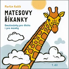Matesovy říkanky: Omalovánky pro děcka i pro mamky. 1. díl