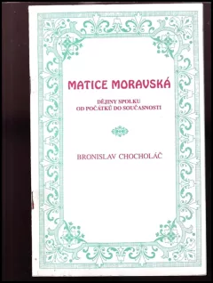 Matice moravská : dějiny spolku od počátků do současnosti