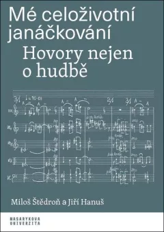 Mé celoživotní janáčkování - Hovory nejen o hudbě