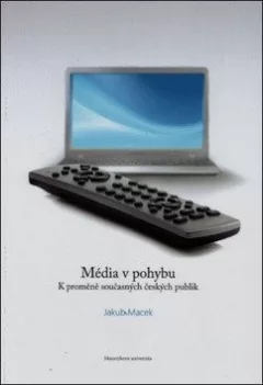 Média v pohybu: K proměně současných českých publik