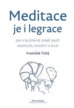 Meditace je i legrace - jak v bláznivé době najít nadhled, radost a klid