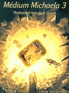 Médium Michaela 3: Po stopách minulých životů