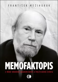 Memofaktopis - Z mého druhého akademického a politického života