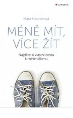 Méně mít, více žít - Najděte si vlastní cestu k minimalismu