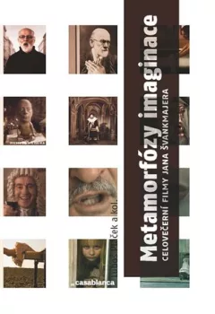 Metamorfózy imaginace - Celovečerní filmy Jana Švankmajera