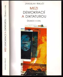 Mezi demokracií a diktaturou : domov a exil